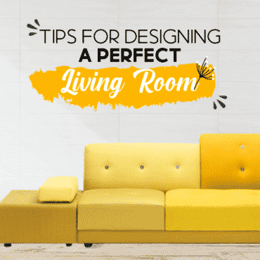 Tips for Designing a Perfect Living Room in 2020