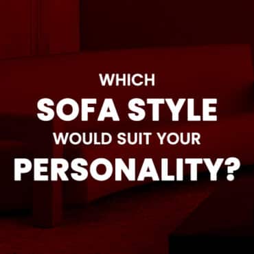 Which Sofa Style Suits your personality